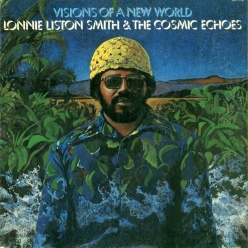 Lonnie Liston Smith and the Cosmic Echoes - Visions of a New World